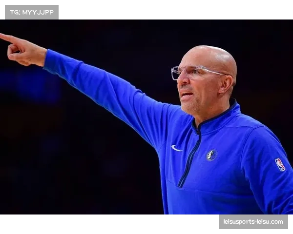 尼克斯欲挖独行侠主帅基德引爆联盟关注主教练交易历史再成焦点